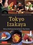 Tokyo Izakaya Cookbook: Delicious Pub Recipes from Six Popular Tokyo Eateries