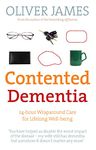 Contented Dementia: A Revolutionary New Way of Treating Dementia : 24-hour Wraparound Care for Lifelong Well-being