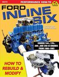 Ford Inline Six: How to Rebuild and Modify