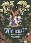 Witchcraft - A Graphic History: Stories of wise women, healers and magic