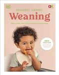 Weaning: New Edition - What to Feed, When to Feed, and How to Feed Your Baby