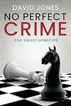 Fox Valley Homicide: No Perfect Cri