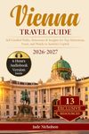 Vienna Travel Guide: Self-Guided Walks, Itineraries & Insights for Top Attractions, Food, and Hotels in Austria's Capital
