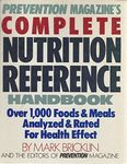 Prevention Magazine's Complete Nutrition Reference Handbook: Over 1,000 Foods & Meals Analyzed & Rated for Health Effect