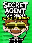 Secret Agent 6th Grader 2: Ice Cold Suckerpunch (a funny book for children ages 9-12): From the Creator of Diary of a 6th Grade Ninja