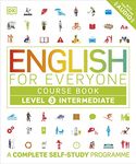 English for Everyone Course Book Level 3 Intermediate: A Complete Self-Study Programme (DK English for Everyone)