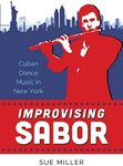 Improvising Sabor: Cuban Dance Music in New York