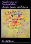 Biophysics of Computation: Information Processing in Single Neurons (Computational Neuroscience) (Computational Neuroscience Series)