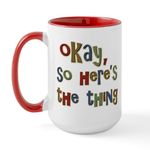 CafePress Funny Saying Okay Here's The Thing Large Mug 15 oz (444 ml) Ceramic Coffee Mug