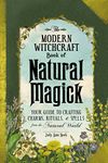 Modern Witchcraft Book Of Natural Magick: Your Guide to Crafting Charms, Rituals, and Spells from the Natural World (Modern Witchcraft Magic, Spells, Rituals)