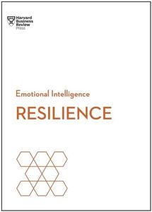 Resilience (HBR Emotional Intelligence Series)