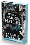 When the Moon Hatched: A fast-paced romantasy with undeniable chemistry in a stunning immersive world