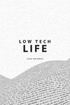 Low Tech Life: A Guide to Mindful Digital Minimalism