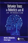 BEHAVIOR TREES IN ROBOTICS AND AI : AN INTRODUCTION, 1ST EDITION