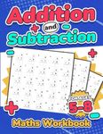 Addition and Subtraction Maths Workbook | Kids Ages 5-8 | Adding and Subtracting | 110 Timed Maths Test Drills| Kindergarten, Grade 1, 2 and 3 | Year ... Questions | Activity Book (Maths For Kids)