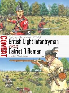 British Light Infantryman vs Patriot Rifleman: American Revolution 1775–83 (Combat Book 72)