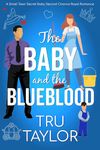 The Baby and the Blueblood: A Small Town Secret Baby Second Chance Royal Romance (Eastport Bay Billionaire Fairytale Rom Coms Book 3)