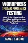 ّWordPress Speed and Performance Testing: How To Do a Page Loading Speed Test and Monitor Your WordPress & WooCommerce Websites