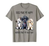 Dogs Make Me Happy Humans Make My Head Hurt Funny T-Shirt