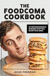 The Foodcoma Cookbook: 20 Instagrammable Burgers That Will Blow Your Mind