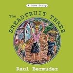 The Breadfruit Three: A Love Story