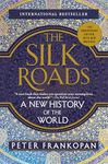 The Silk Roads: A New History of the World