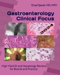 Gastroenterology Clinical Focus: High yield GI and hepatology review- for Boards and Practice - 3rd edition