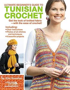 Ultimate Beginner's Guide to Tunisian Crochet-9 Beautiful Projects from Beginner Level to Intermediate, with Clear Instructions and Photos, You will ... of Knitted Fabric - with the Ease of Crochet!