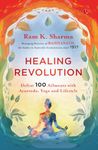 Healing Revolution: Defeat 100 Ailments with Ayurveda Yoga and Lifestyle