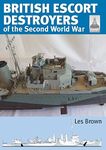 British Escort Destroyers of the Second World War (Volume 28)