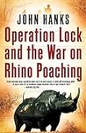 Operation Lock and the War on Rhino