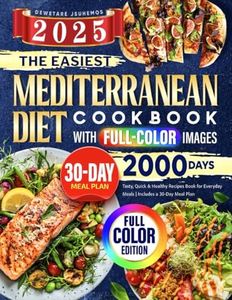 The Easiest Mediterranean Diet Cookbook with Full-Color Images: 2000 Days Tasty, Quick & Healthy Recipes Book for Everyday Meals | Includes a 30-Day Meal Plan