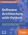 Software Architecture with Python: Design and architect highly scalable, robust, clean, and high performance applications in Python