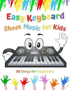 Easy Keyboard Sheet Music for Kids: 55 Songs for Beginners