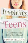 Inspiring Teens: A Guide to Living Life Without Regret