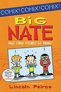 Big Nate: What Could Possibly Go Wrong?: A Nickelodeon Comic Collection with 300+ Funny Strips for Children (Ages 8-12) (Big Nate Comix, 1)
