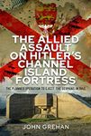 The Allied Assault on Hitler's Chan