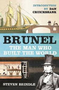 Brunel: The Man Who Built the World (Phoenix Press)