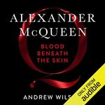 Alexander McQueen: Blood Beneath the Skin