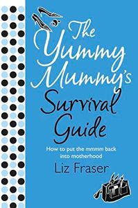 The Yummy Mummy's Survival Guide