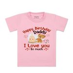 ARVESA Happy Birthday Daddy. I Love You So Much. TS-1305 Kids Tshirt for Baby Boy and Baby Girl Dress Pink