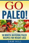 PALEO: 50 Mouth Watering Low Carb Paleo diet cookbook for ultimate Weight loss (Bonus 7-day step-by-step Detox Juice Cleanse included, paleo, paleo diet cookbook, paleo recipe book, weight loss)