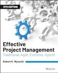 Effective Project Management: Traditional, Agile, Extreme, Hybrid