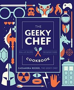 Geeky Chef Cookbook (Gift Edition): Real-Life Recipes for Fantasy Foods: 4