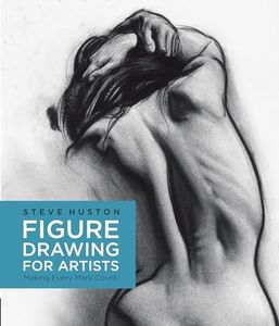 Figure Drawing for Artists: Making Every Mark Count: Making Every Mark Count: 1