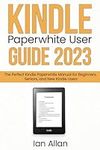 Kindle Paperwhite User Guide 2023: 