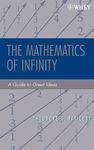 The Mathematics of Infinity: A Guide to Great Ideas (Pure and Applied Mathematics: A Wiley Series of Texts, Monographs and Tracts)