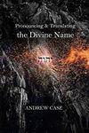 Pronouncing and Translating the Divine Name: History & Practice