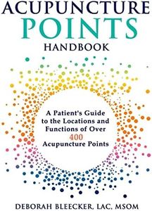 Acupuncture Points Handbook: A Patient's Guide to the Locations and Functions of over 400 Acupuncture Points (Natural Medicine)