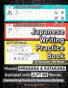 Japanese Writing Practice Book: Master HIRAGANA & KATAKANA Alphabet with JLPT N5 Words - Powerful Handwriting Practice & Vocabulary Building Workbook for Beginners to Learn Japanese Characters & Words